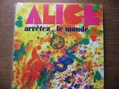 ALICE   Arrêtez le monde