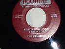 THE PENGUINS, THAT'S HOW MUCH I NEED YOU, ORIG US R 'N' R / DOOWOP 45 RPM