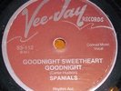 SPANIELS on VEEJAY - Goodnight Sweetheart Goodnight - Doo Wop 78rpm