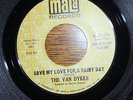 Northern Soul 45 THE VAN DYKES SAVE MY LOVE FOR A RAINY DAY MALA PROMO 584 