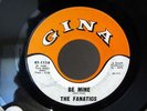 Rare Houston Texas Garage THE FANATICS Be Mine / I will Not Be Lonely GINA 1118
