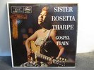 SISTER ROSETTA THARPE GOSPEL TRAIN BLACK LABELS VG+ HEAR IT