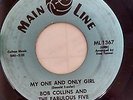 SOUL 45-Bob Collins & Fabulous Five- Mainline- INVENTORY../ MY ONE AND ONLY..EX