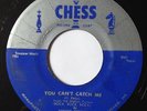 Chuck Berry YOU CAN'T CATCH ME / HAVANA MOON  R&R R&B 45 on Chess 1645 silvertop