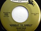 ALAN DALE 45 Monday To Sunday SINCLAIR label TEEN DOO WOP e3957