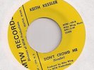 KEITH KESSLER Don't Crowd Me/Sunshine Morning (MTW) NW Garage Mod 45 + PS HEAR