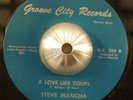 STEVE MANCHA love like yours / hate yourself 45 GROOVE CITY --- northern soul
