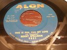 Northern Soul R&B 45 BENNY SPELLMAN This Is For You My Love ALON / It's For You
