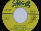 Soul Gospel 45 REVEREND GEORGE MORTON This Is My Story HI-Q HEAR