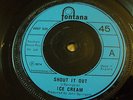 ICE CREAM - SHOUT IT OUT 7