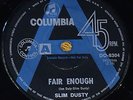 SLIM DUSTY: Fair Enough. RARE Aussie/OZ A-Label PROMO 7