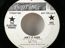 THE ELECTRIC PRUNES 7 Inch 45 Ain't it hard_Little Olive 1966 Original Reprise