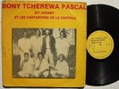 BONY TCHEREWA & CANTADORS  DE LA CAPITALE RARE DANCEFLOOR SOUKOUS HIGHLIFE ?