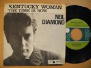 NEIL DIAMOND Kentucky Woman / The Time Is Now 45 7
