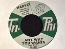 Harvey Tri Phi 1017 Any Way You Wanta and She Loves Me So