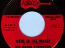 BIG MAMA THORNTON: Wade In The Water / Ball And Chain Pt. 1 45 rare Soul