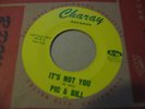 PIC AND BILL - ITS NOT YOU / ALL I WANT IS YOU - US CHARAY 7