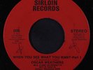 OSCAR WEATHERS: When You See What You Want 45 (xol) Soul