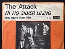 The Attack: Hi-Ho Silver lining / any more I do.Extremely rare unique Danish ed.