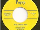 LITTLE DENNY & TORKEYS  rocker 45  The Flying Fish / Rock And Roll Blues - NM