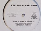 MAGNUM FORCE-GIRL YOU'RE TOO COOL-WLP on KELLI-ARTS BOOGIE SYNTH 12