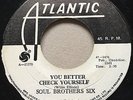 NORTHERN SOUL Soul Brothers Six YOU BETTER CHECK YOURSELF Atlantic 45 Jamaican