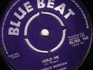 DERRICK MORGAN/SKINHEAD REGGAE/BLUE BEAT 45/HOLD ME - TRYING TO MAKE YOU MINE