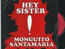 MONGUITO SANTAMARIA 45 - HEY SISTER - KILLER LATIN SOUL BOOGALOO FUNK oHEARo