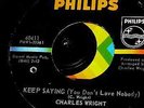 Charles Wright . Keep saying ( you dont love nobody ) Rare Black Philips copy.