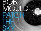 BOB MOULD - PATCH THE SKY NEW VINYL
