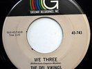 THE DEL VIKINGS 45 We Three / I've Got To Know NEAR MINT Doo Wop ORIGINAL e6091