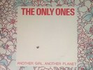 THE ONLY ONES ANOTHER GIRL ANOTHER PLANET 7
