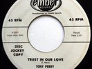 TONY PERRY 45 Trust In Our Love / I'm Yours Forever PROMO Doo Wop R&B e6715