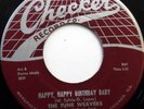 The TUNE WEAVERS 45 Happy Happy Birthday Baby CHECKER label Doo WOP VG++ mg997