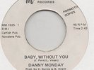DANNY MONDAY-BABY, WITHOUT YOU(CLASSIC)-MODERN-***NICE COPY***