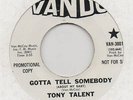 TONY TALENT-GOTTA TELL SOMEBODY(GREAT OLDIE)-VANDO-***WHITE DEMO***-*NICE COPY*