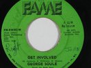 70s Soul 45 GEORGE SOULE Get Involved/Everybody's Got A Song To Sing on Fame