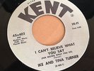 IKE & TINA TURNER - I CANT BELIEVE WHAT YOU SAY / MY BABY NOW - US KENT 7