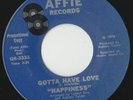 RARE ORIG NORTHERN SOUL X-OVER 45 - HAPPINESS - GOTTA HAVE LOVE - AFFIE (DEMO)