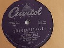 Nat “King” Cole - 78rpm single 10-inch – CAPITOL #1689  Unforgettable