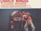 Charlie Mingus, Tijuana Moods 180g LP from the Michael Hobson Archives
