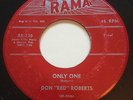 ROCKABILLY Don 'Red' Roberts ONLY ONE / DON'T SAY MAYBE Rama 45 rare rocker