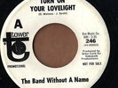 TOWER garage rock PROMO 45  BAND WITHOUT A NAME - Turn On Your Love Light  NICE