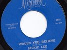 Northern Soul 45 JACKIE LEE Would You Believe/You're Everything Mirwood HEAR