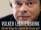 Lechtenbrink, Volker: Gib die Dinge der Jugend mit Grazie auf #I#