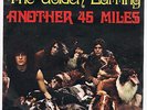 THE GOLDEN EARRING ANOTHER 45 MILES/CAN'T GET A HOLD ON HER  7