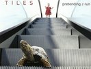 Tiles - Pretending 2 Run