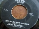 TIME WAITS FOR NO MAN // JIMMY BRASWELL JAR-VAL 45 SINGLE #15--RARE SOUL