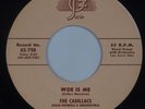 THE CADILLACS: Woe is Me / Betty My Love JOSIE Doo Wop NM- Super ORIG 45
