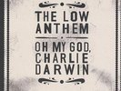 The Low Anthem Oh my God, Charlie Darwin 2009 vinyl lp